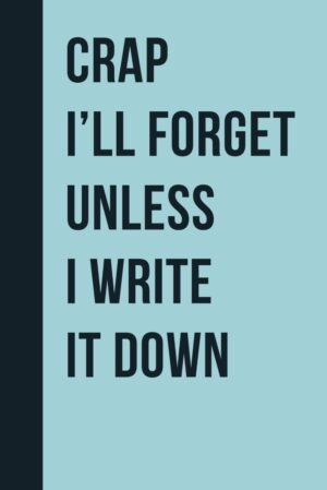 Crap I’ll Forget Unless I Wri...