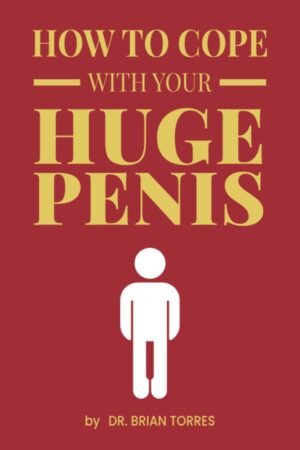 How To Cope With Your Huge Penis: F...