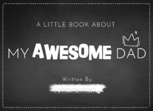 A Little Book About My Awesome Dad:...