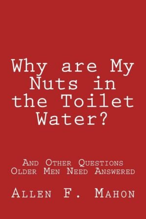 Why are My Nuts in the Toilet Water...