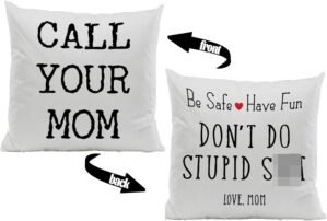 Call Your Mom Be Safe Have Fun Don&...