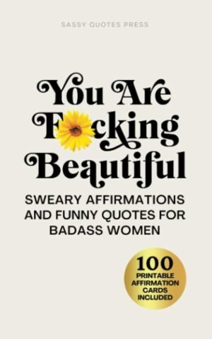 You Are F*cking Beautiful: Sweary A...