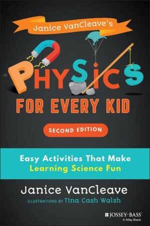 Janice VanCleave’s Physics fo...