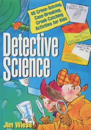 Detective Science: 40 Crime-Solving...