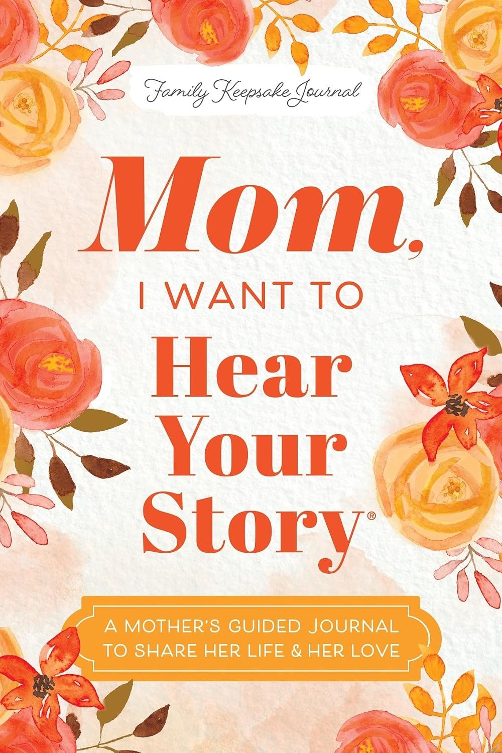 Mom, I Want to Hear Your Story — Guided Journal