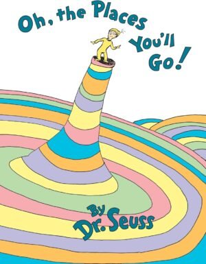 Oh, the Places You’ll Go! by ...